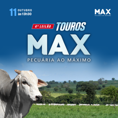 4º LEILÃO DE TOUROS MAX PECUÁRIA