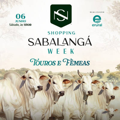 SHOPPING SABALANGÁ WEEK - TOUROS & FÊMEAS