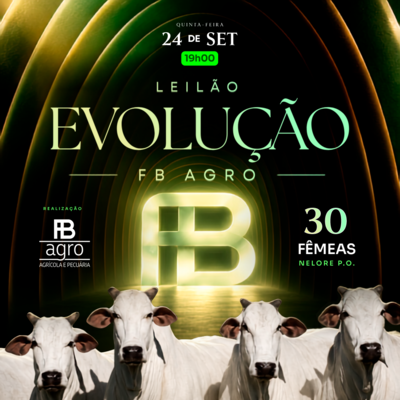 LEILÃO EVOLUÇÃO - FB AGRO